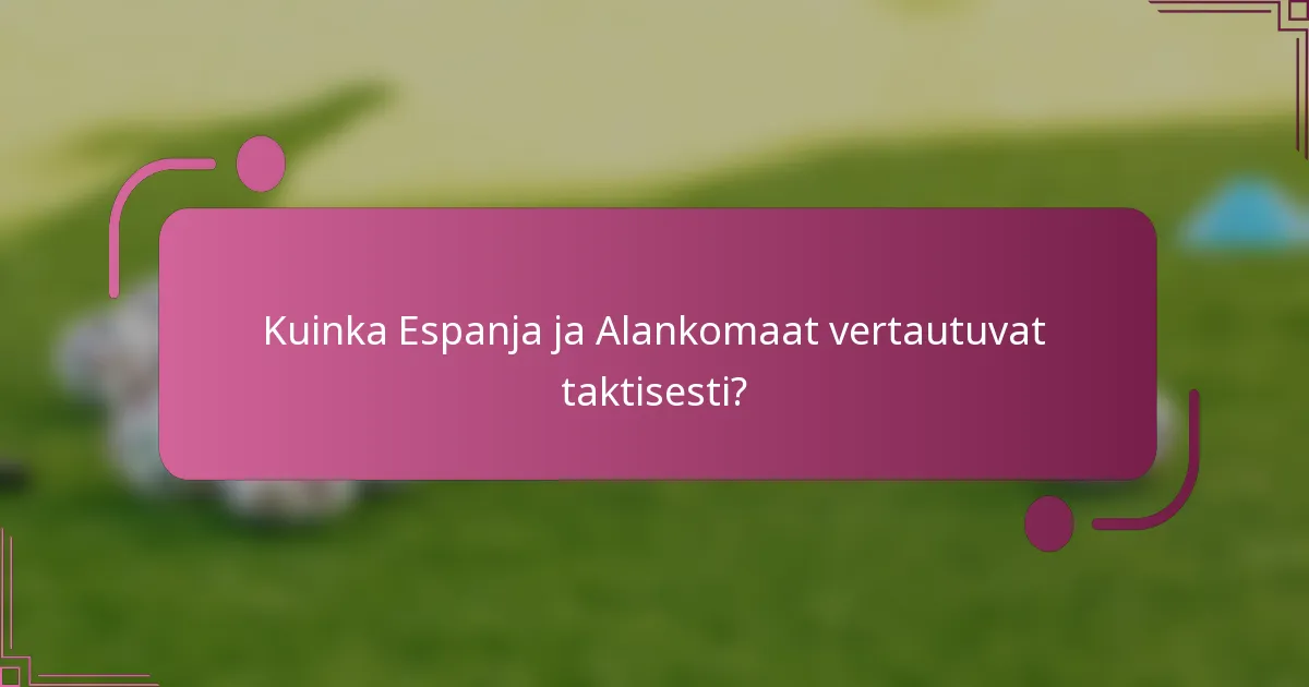 Kuinka Espanja ja Alankomaat vertautuvat taktisesti?