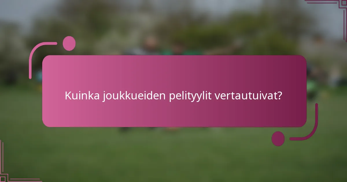 Kuinka joukkueiden pelityylit vertautuivat?