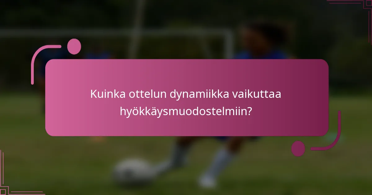 Kuinka ottelun dynamiikka vaikuttaa hyökkäysmuodostelmiin?