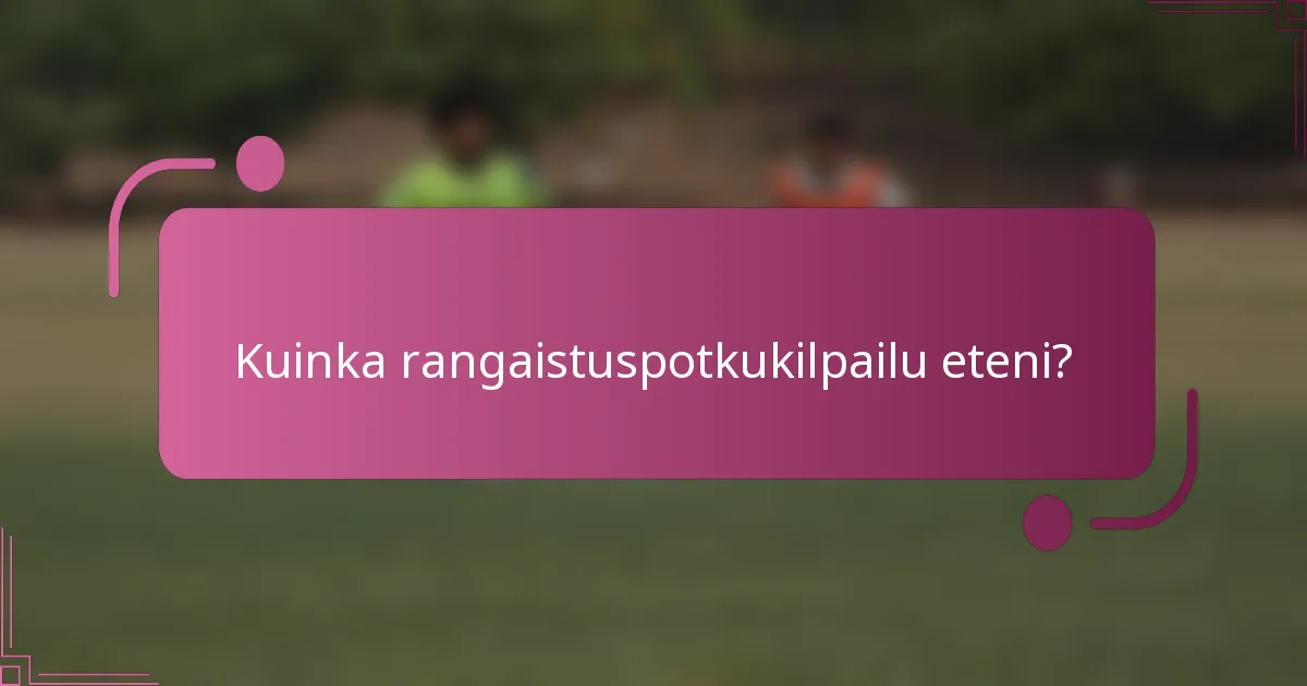 Kuinka rangaistuspotkukilpailu eteni?